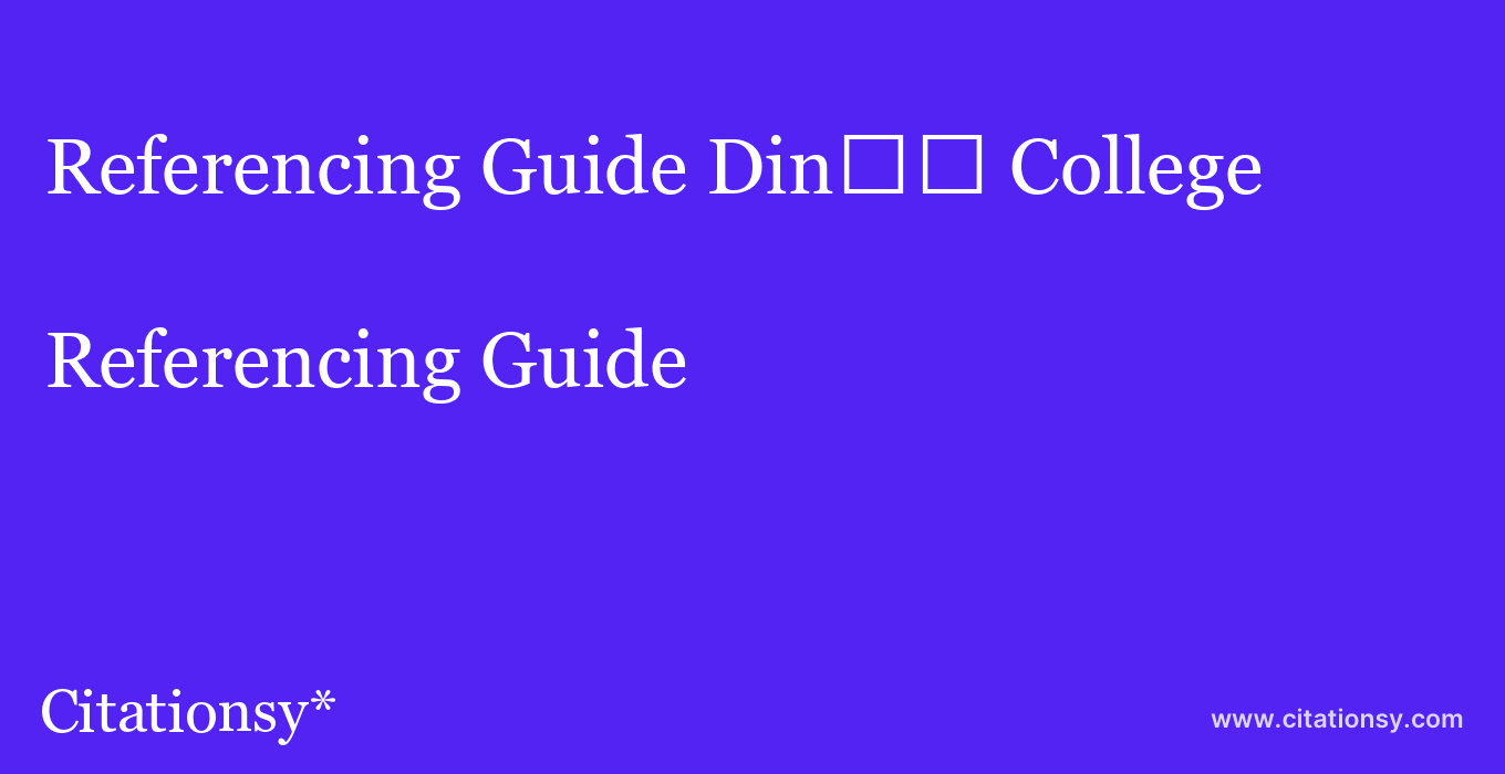 Referencing Guide: Din%EF%BF%BD%EF%BF%BD College